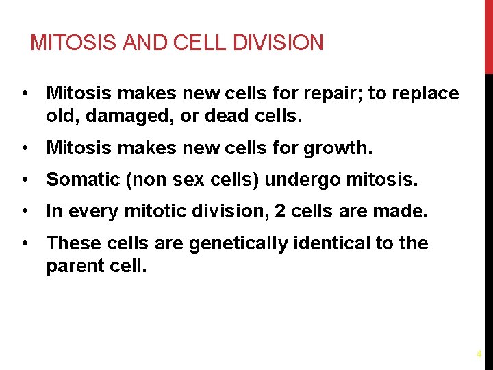 MITOSIS AND CELL DIVISION • Mitosis makes new cells for repair; to replace old,