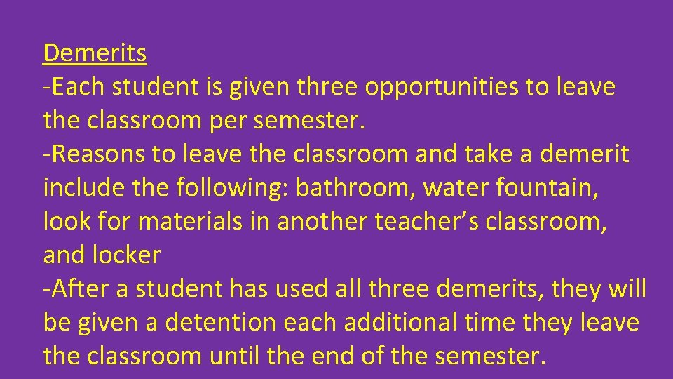 Demerits -Each student is given three opportunities to leave the classroom per semester. -Reasons