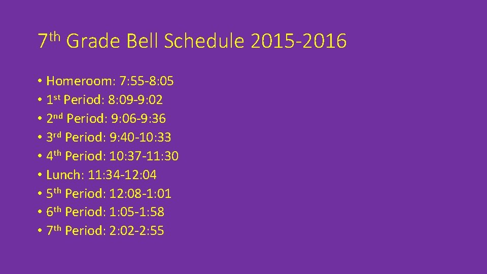 7 th Grade Bell Schedule 2015 -2016 • Homeroom: 7: 55 -8: 05 •