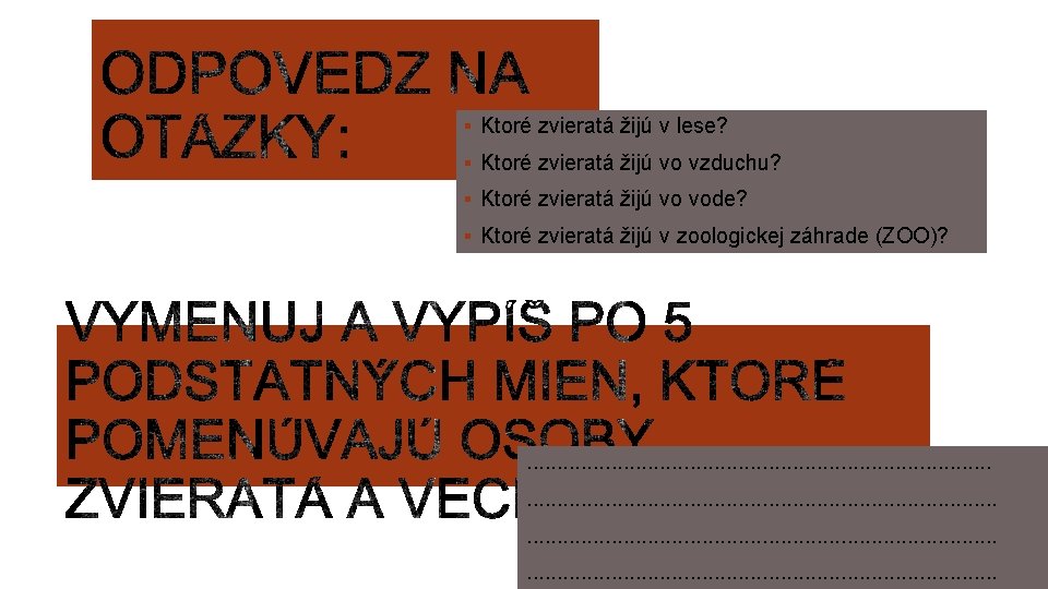 § Ktoré zvieratá žijú v lese? § Ktoré zvieratá žijú vo vzduchu? § Ktoré