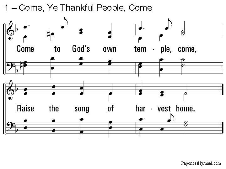 1 – Come, Ye Thankful People, Come Paperless. Hymnal. com 