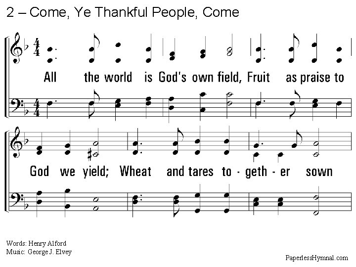 2 – Come, Ye Thankful People, Come 2. All the world is God's own