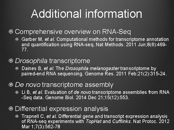 Additional information Comprehensive overview on RNA-Seq Garber M, et al. Computational methods for transcriptome