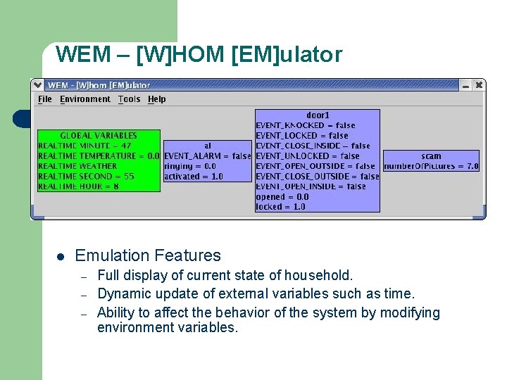 WEM – [W]HOM [EM]ulator l Emulation Features – – – Full display of current