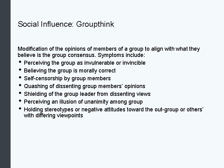 Social Influence: Groupthink Modification of the opinions of members of a group to align