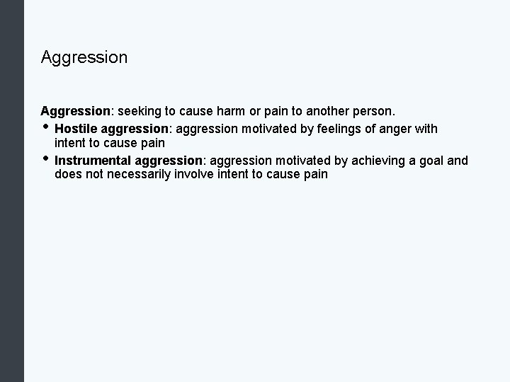 Aggression: seeking to cause harm or pain to another person. • Hostile aggression: aggression Aggression: seeking to cause harm or pain to another person. • Hostile aggression: aggression