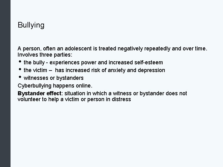 Bullying A person, often an adolescent is treated negatively repeatedly and over time. Involves