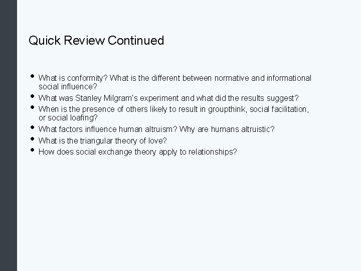 Quick Review Continued • What is conformity? What is the different between normative and Quick Review Continued • What is conformity? What is the different between normative and