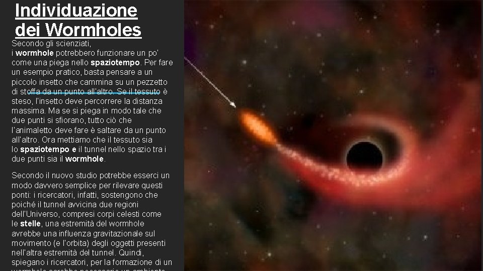 Individuazione dei Wormholes Secondo gli scienziati, i wormhole potrebbero funzionare un po’ come una