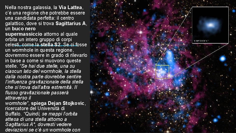 Nella nostra galassia, la Via Lattea, c’è una regione che potrebbe essere una candidata