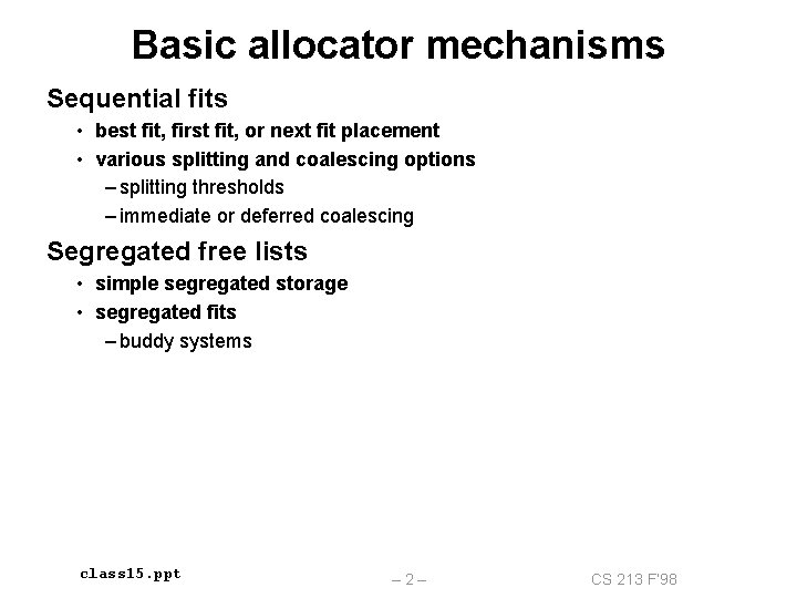 Basic allocator mechanisms Sequential fits • best fit, first fit, or next fit placement