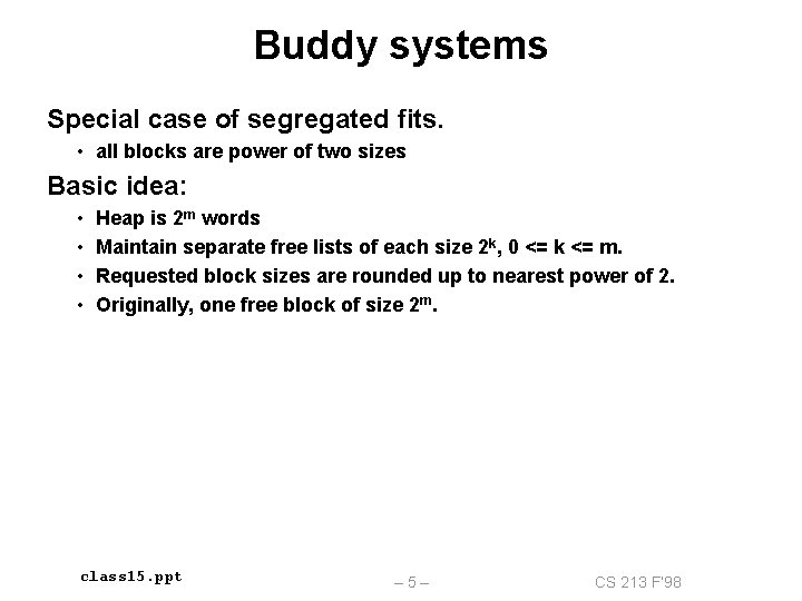 Buddy systems Special case of segregated fits. • all blocks are power of two