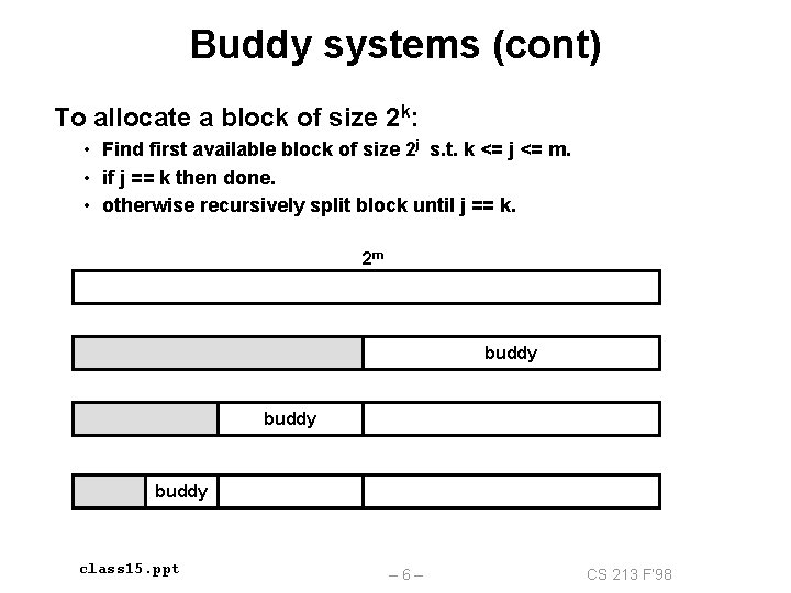 Buddy systems (cont) To allocate a block of size 2 k: • Find first