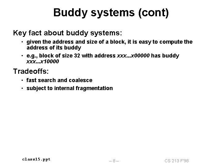 Buddy systems (cont) Key fact about buddy systems: • given the address and size