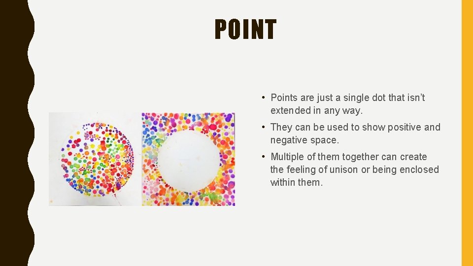 POINT • Points are just a single dot that isn’t extended in any way.