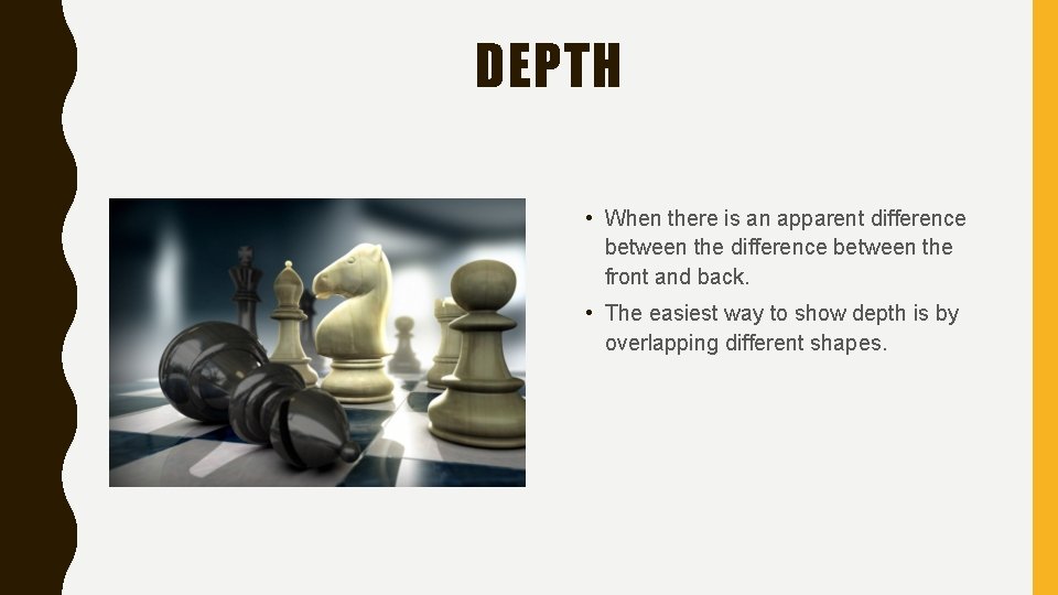 DEPTH • When there is an apparent difference between the front and back. •