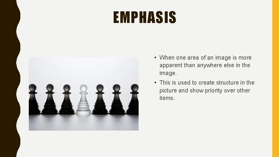 EMPHASIS • When one area of an image is more apparent than anywhere else