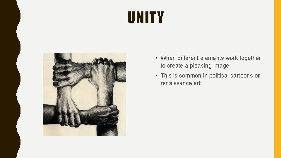 UNITY • When different elements work together to create a pleasing image • This