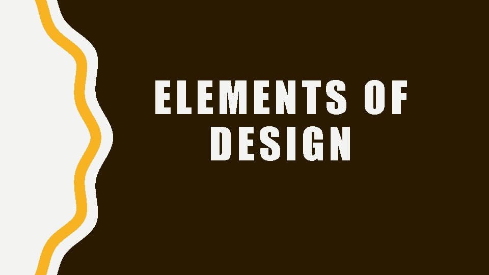 ELEMENTS OF DESIGN 
