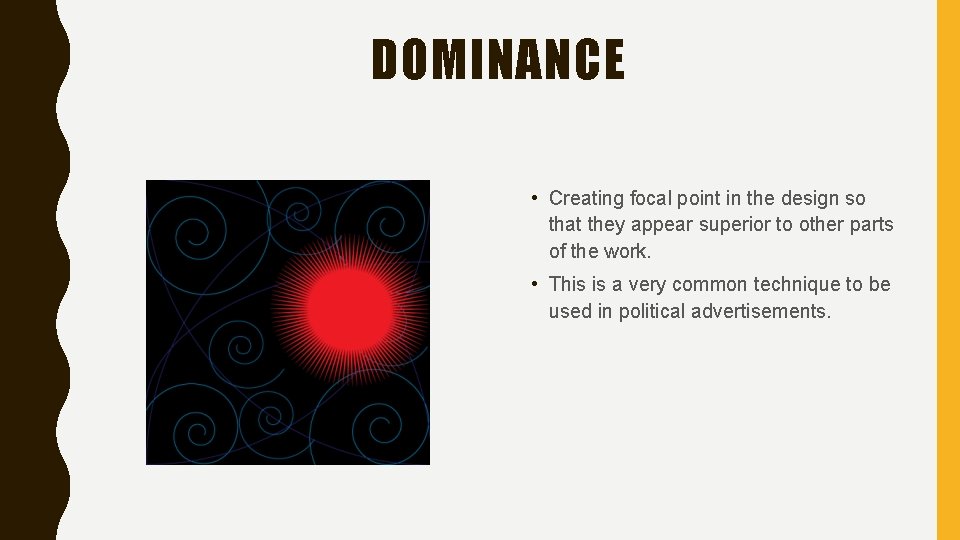 DOMINANCE • Creating focal point in the design so that they appear superior to