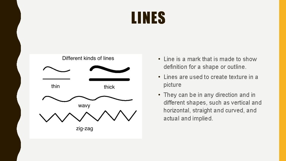 LINES • Line is a mark that is made to show definition for a