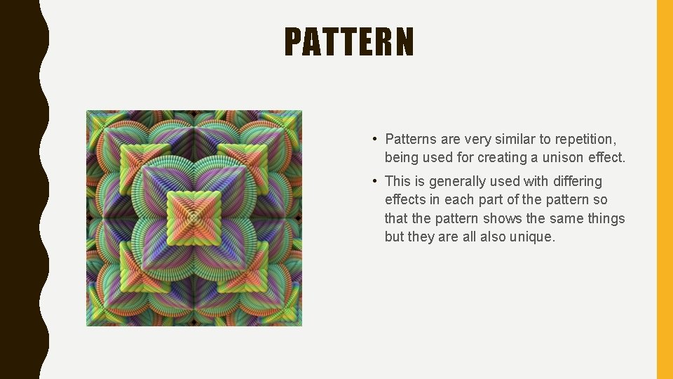 PATTERN • Patterns are very similar to repetition, being used for creating a unison