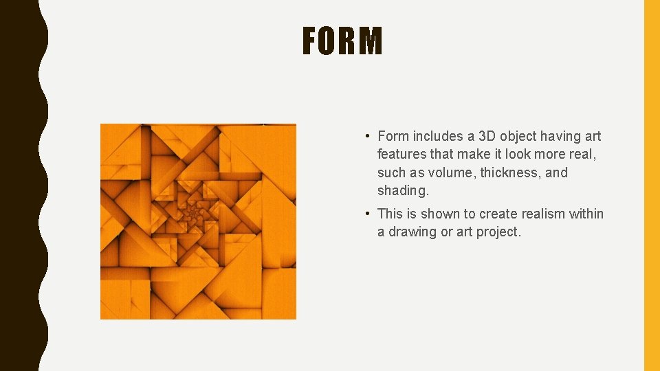 FORM • Form includes a 3 D object having art features that make it