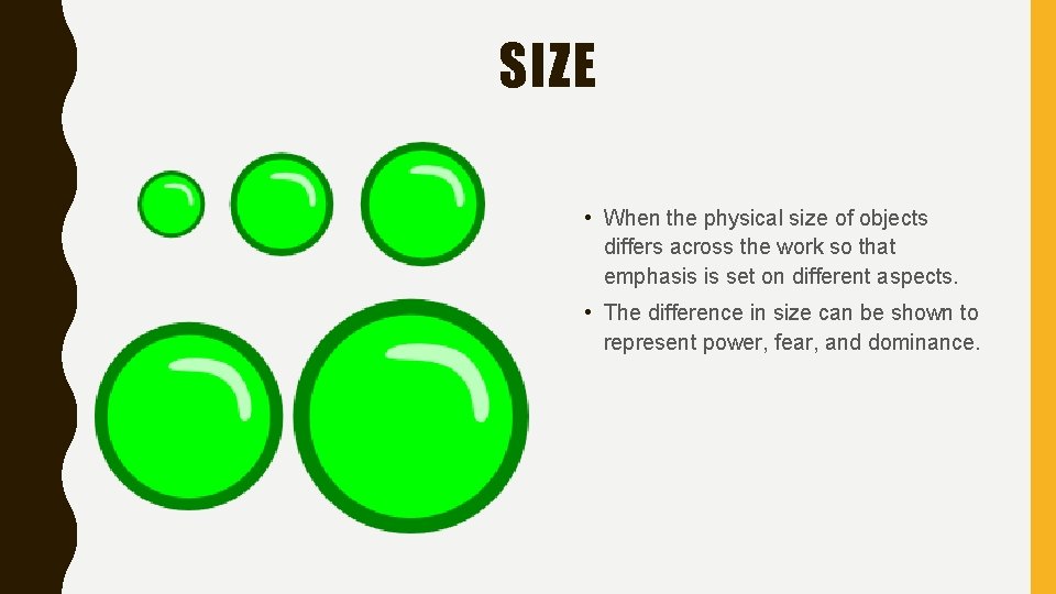 SIZE • When the physical size of objects differs across the work so that