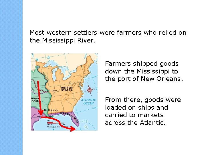 Most western settlers were farmers who relied on the Mississippi River. Farmers shipped goods