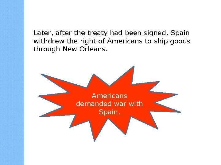 Later, after the treaty had been signed, Spain withdrew the right of Americans to