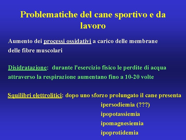 Problematiche del cane sportivo e da lavoro Aumento dei processi ossidativi a carico delle