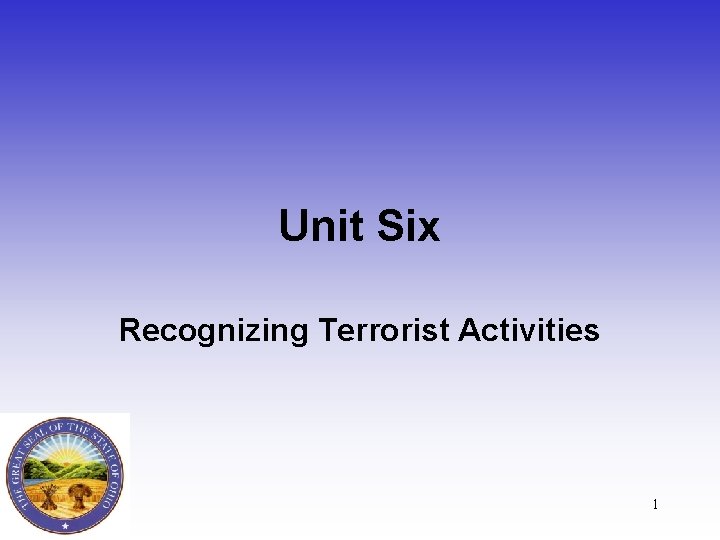 Unit Six Recognizing Terrorist Activities 1 