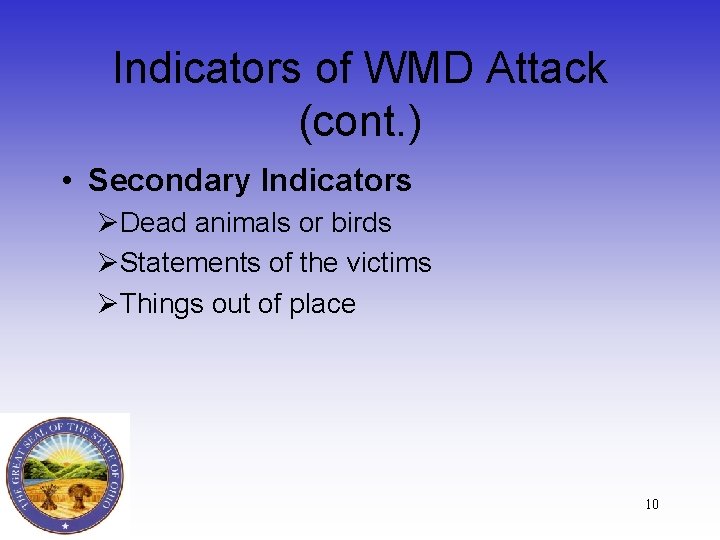 Indicators of WMD Attack (cont. ) • Secondary Indicators ØDead animals or birds ØStatements
