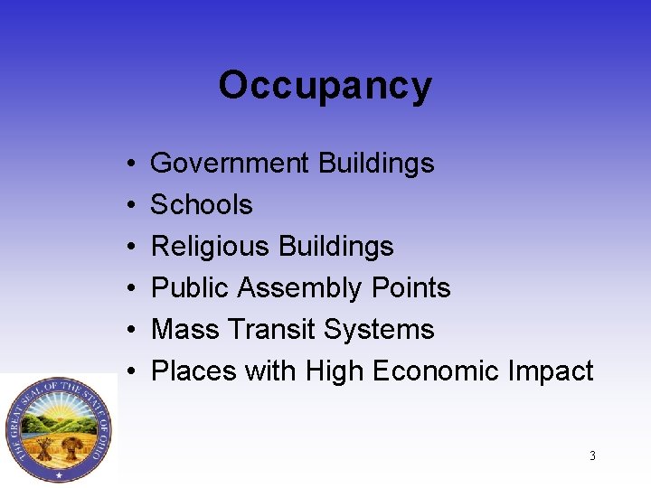 Occupancy • • • Government Buildings Schools Religious Buildings Public Assembly Points Mass Transit