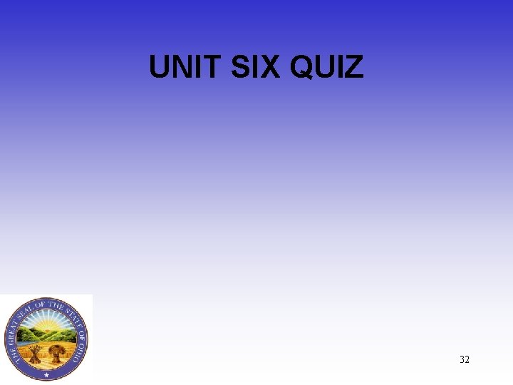 UNIT SIX QUIZ 32 