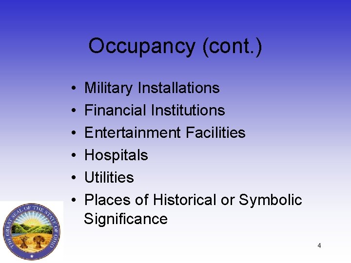 Occupancy (cont. ) • • • Military Installations Financial Institutions Entertainment Facilities Hospitals Utilities