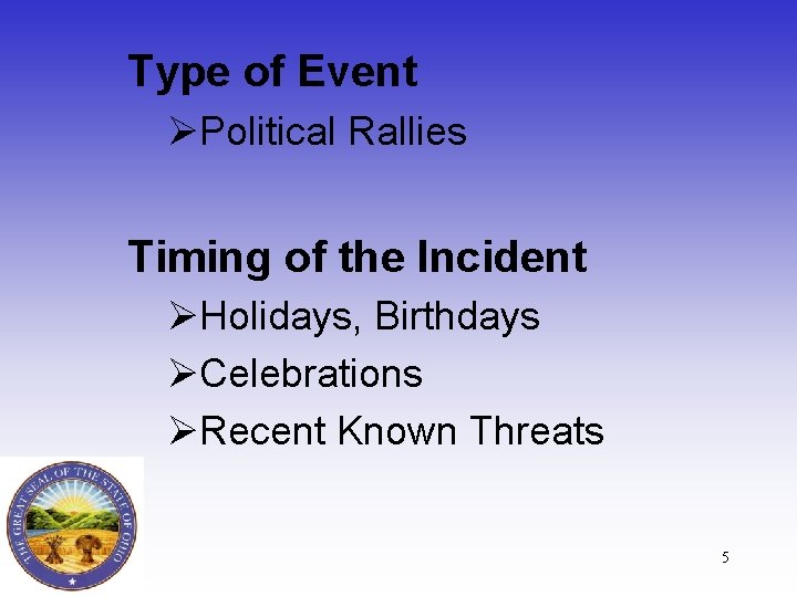 Type of Event ØPolitical Rallies Timing of the Incident ØHolidays, Birthdays ØCelebrations ØRecent Known