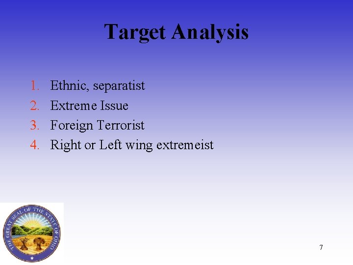 Target Analysis 1. 2. 3. 4. Ethnic, separatist Extreme Issue Foreign Terrorist Right or