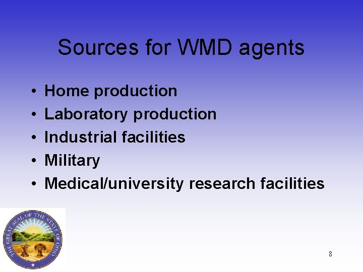 Sources for WMD agents • • • Home production Laboratory production Industrial facilities Military