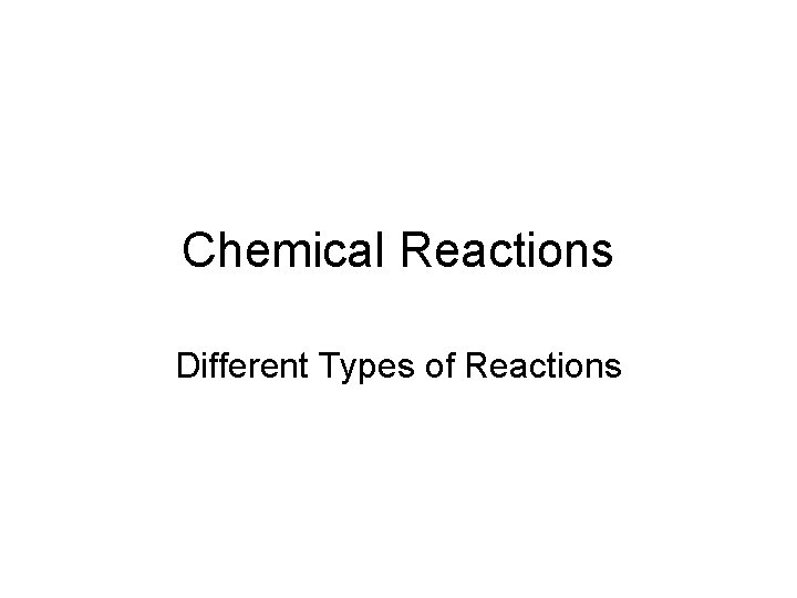 Chemical Reactions Different Types of Reactions 