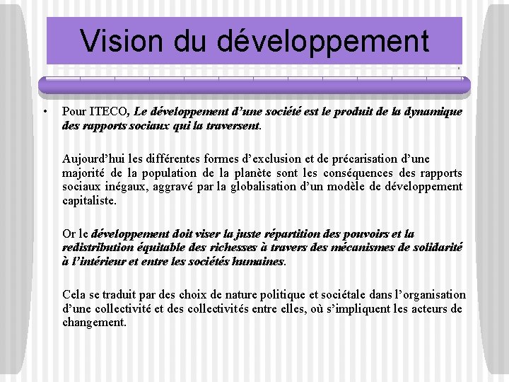 Vision du développement • Pour ITECO, Le développement d’une société est le produit de