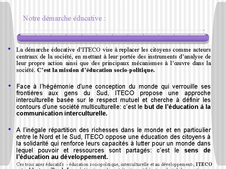 Notre démarche éducative : • La démarche éducative d’ITECO vise à replacer les citoyens