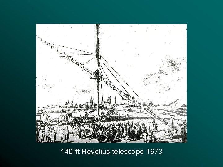 140 -ft Hevelius telescope 1673 