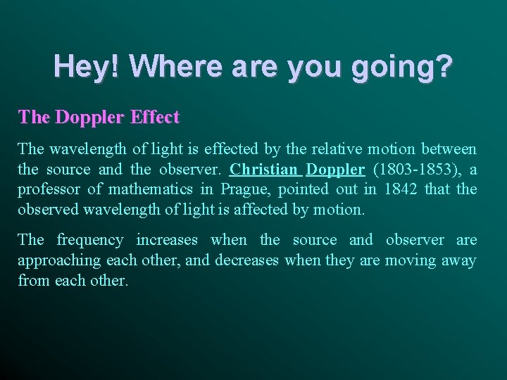 Hey! Where are you going? The Doppler Effect The wavelength of light is effected