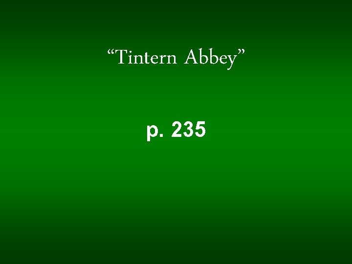“Tintern Abbey” p. 235 