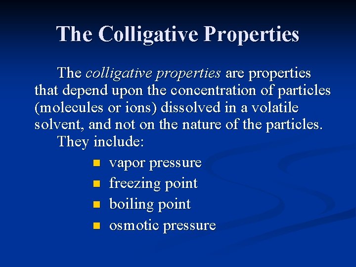 The Colligative Properties The colligative properties are properties that depend upon the concentration of