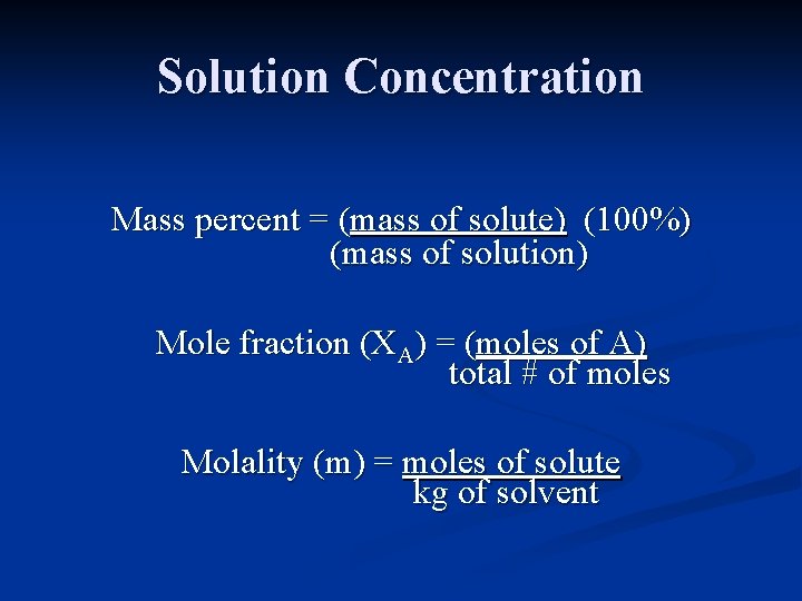 Solution Concentration Mass percent = (mass of solute) (100%) (mass of solution) Mole fraction