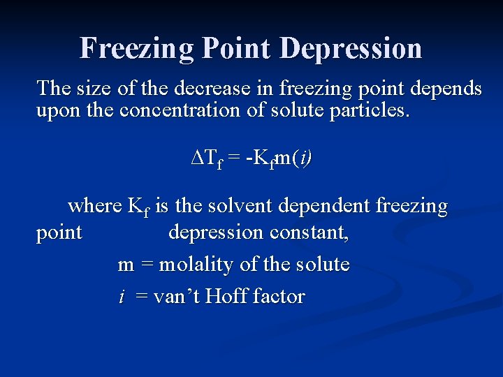 Freezing Point Depression The size of the decrease in freezing point depends upon the