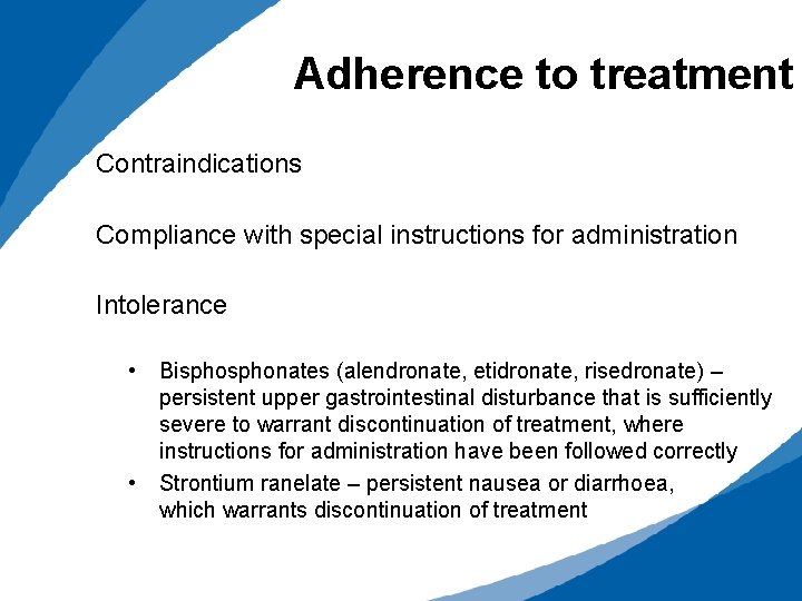 Adherence to treatment Contraindications Compliance with special instructions for administration Intolerance • • Bisphonates