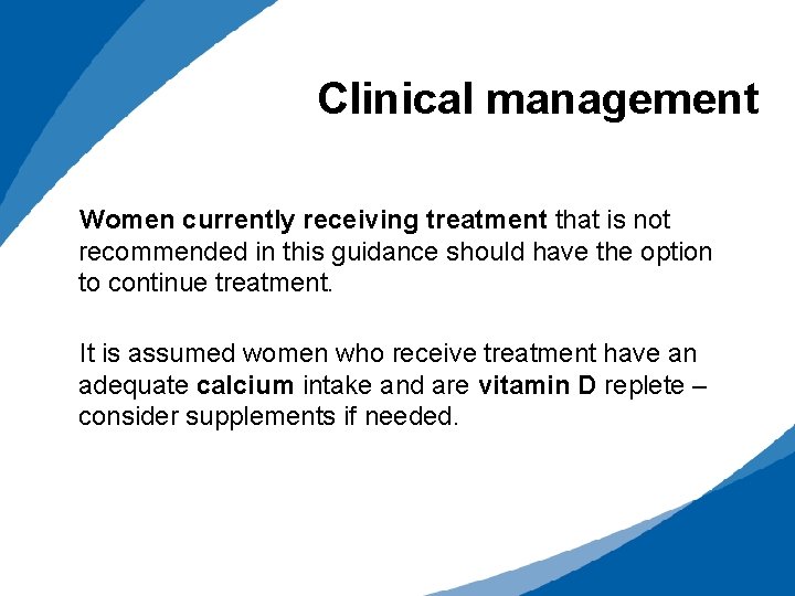 Clinical management Women currently receiving treatment that is not recommended in this guidance should